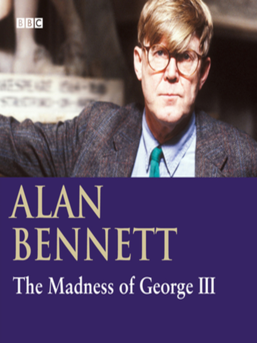 Title details for The Madness of George III by Alan Bennett - Available